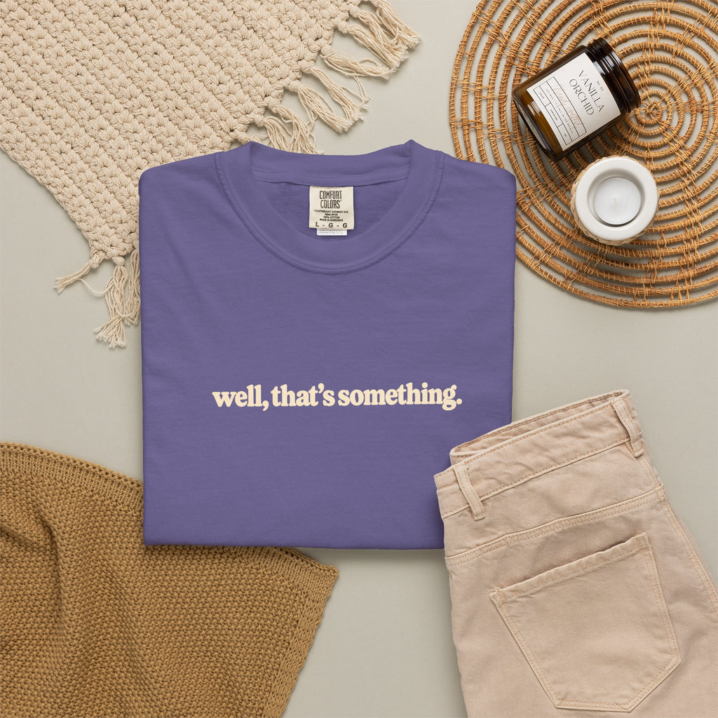 well, that's something. T Shirt | Coral graphic tee, minimalist text design