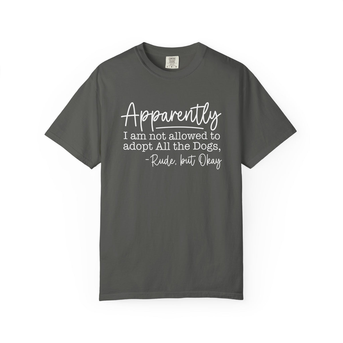 Tee Shirt Apparently I Am Not Allowed to Adopt All the Dogs Funny Dog Lover Graphic Tee