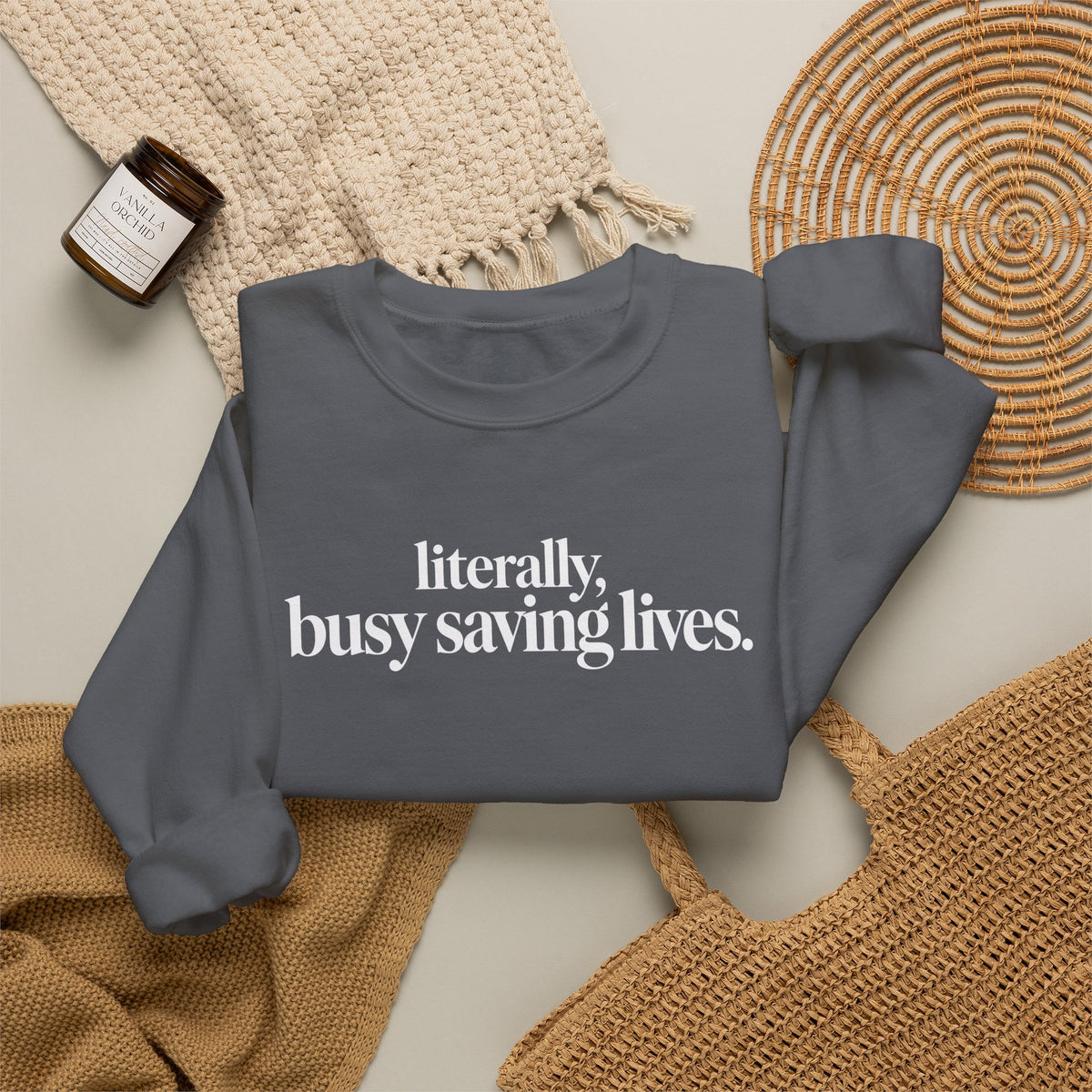 Literally Busy Saving Lives Sweatshirt, Funny Nurse Sweatshirt, Doctor Gift, Healthcare Worker Shirt, Minimalist Medical Crewneck