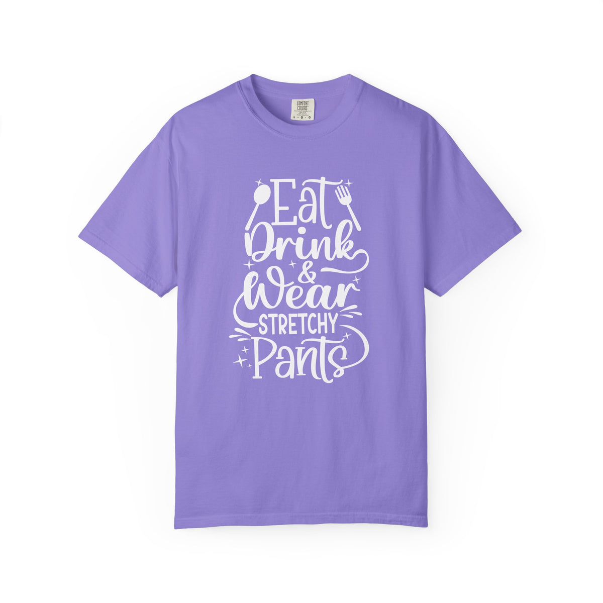Eat Drink and Wear Stretchy Pants Tee Shirt