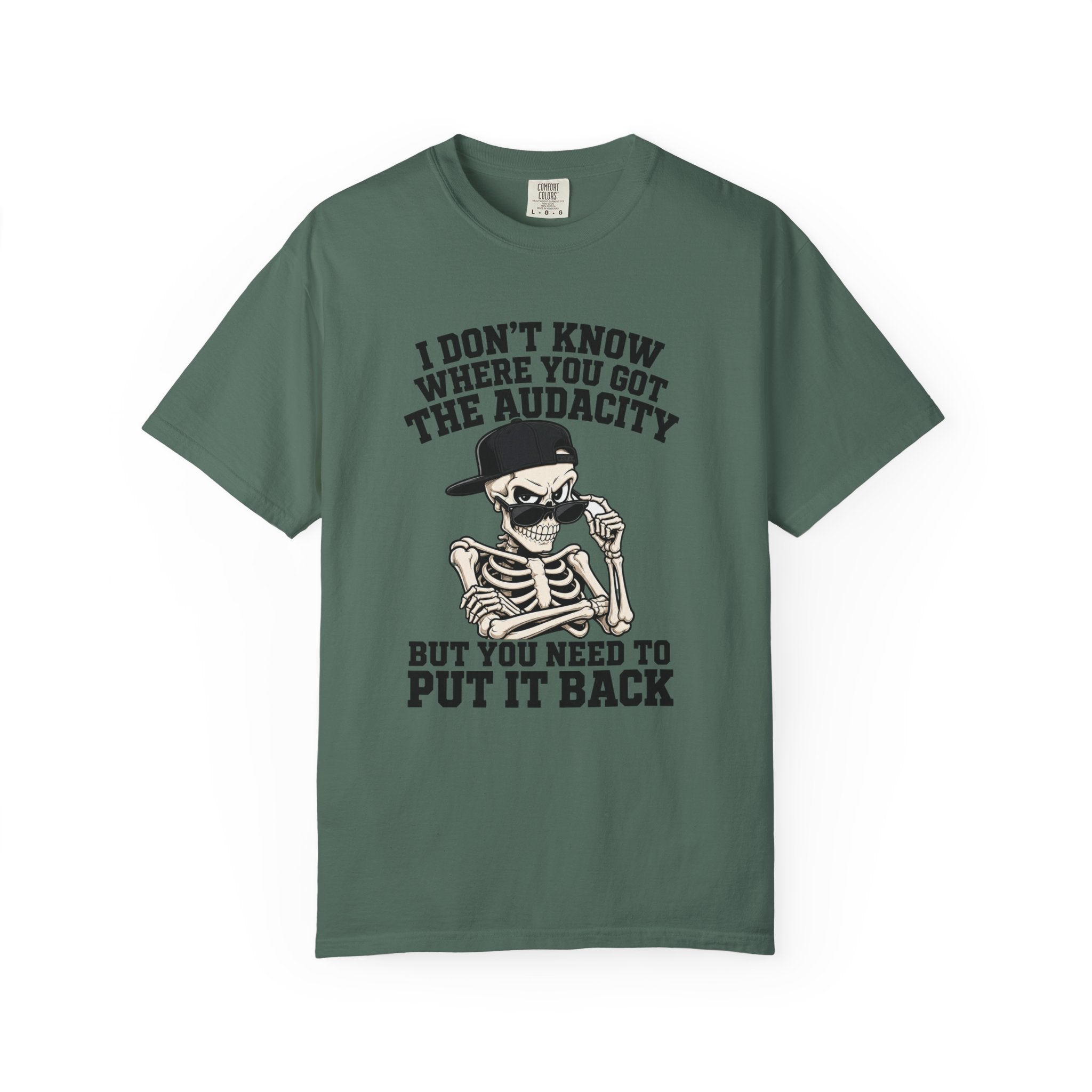 Skull Graphic Tee Shirt I Dont Know Where You Got the Audacity Funny Skeleton Tee