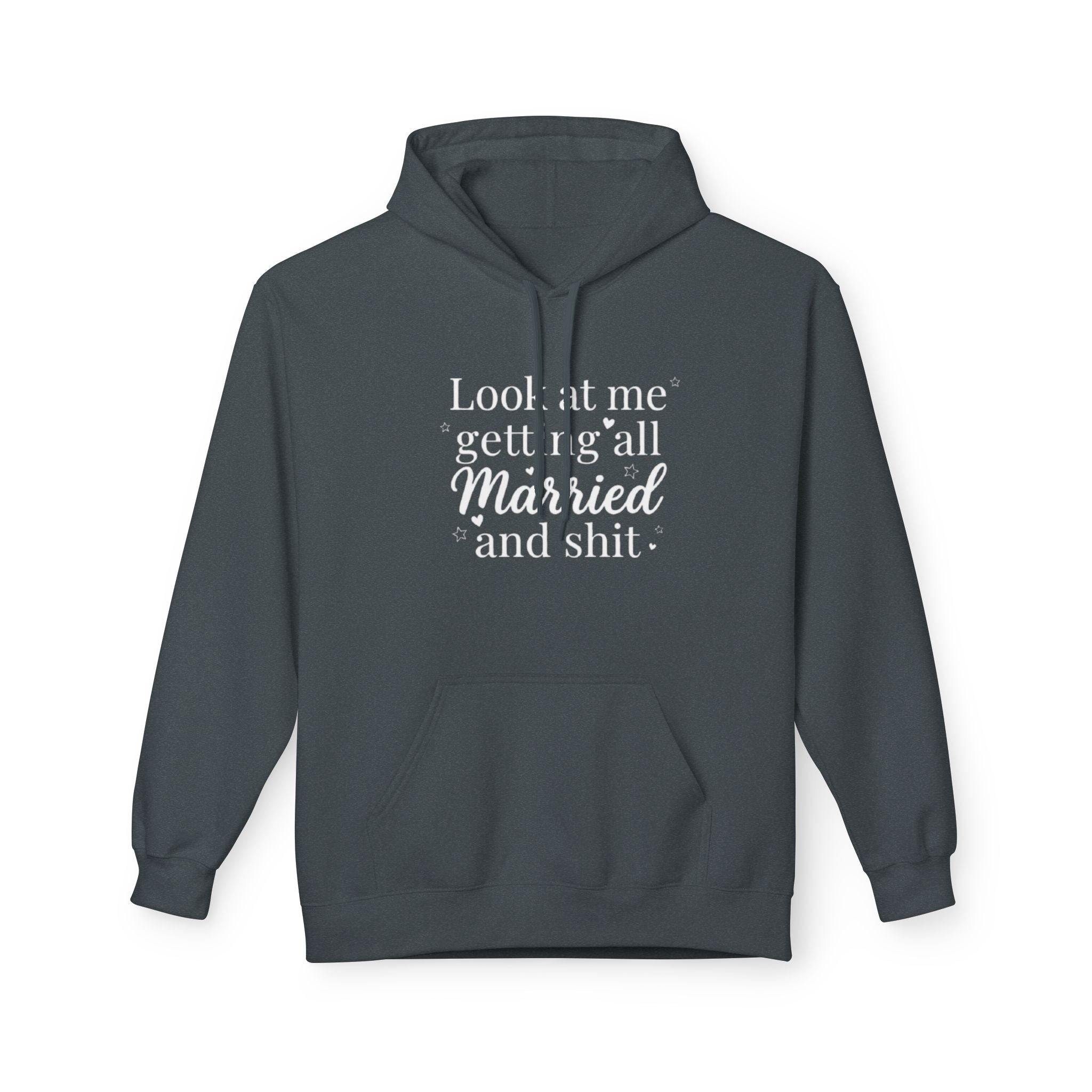 Marriage Announcement Hoodie Look at me getting all Married and shit Bridal Sweatshirt