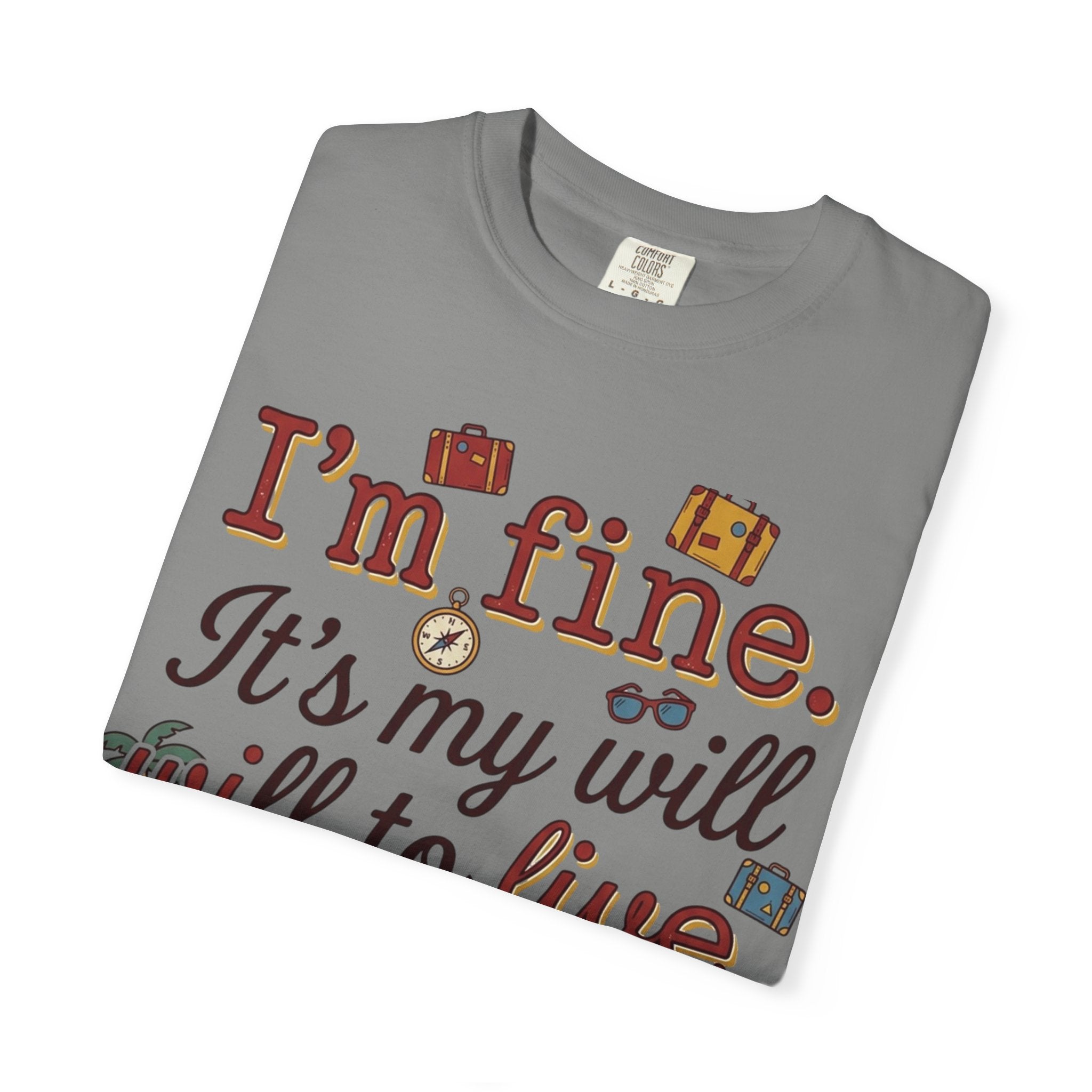 I'm fine it's my will to live that's on vacation T-shirt | Vacation Quote Tee