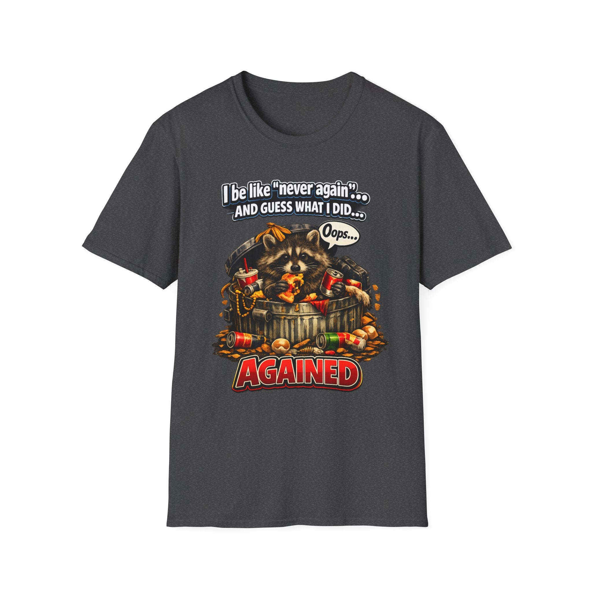 Raccoon 'I Be Like Never Again... And Guess What I Did Again!' T-Shirt