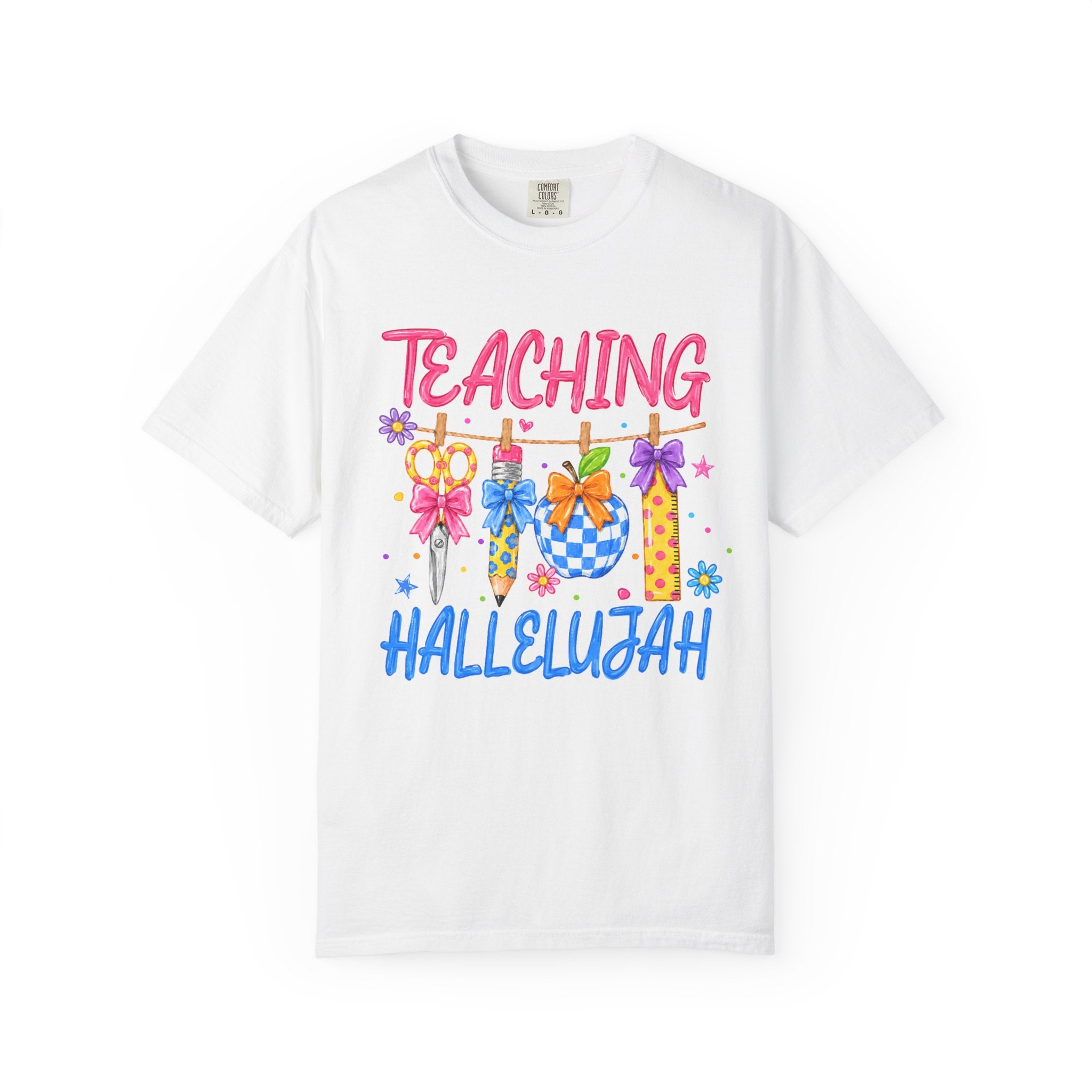 Teaching Hallelujah T Shirt Colorful Teacher Appreciation Tee