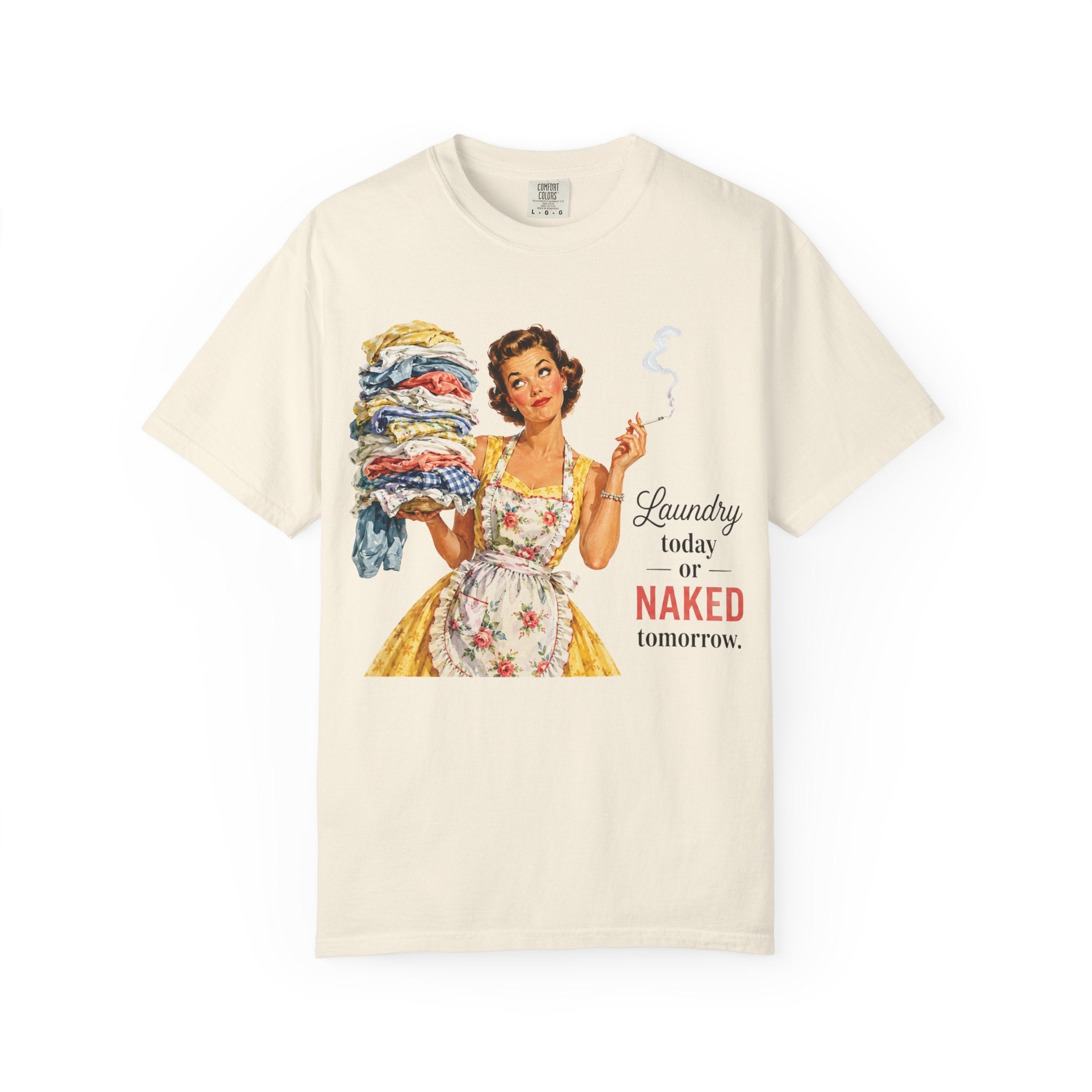 Retro Laundry Humor T Shirt Laundry Today or Naked Tomorrow Vintage Housewife Graphic