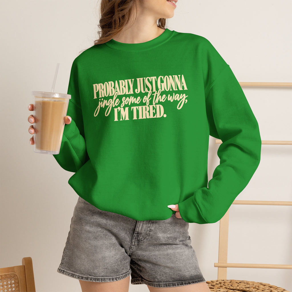 Probably Just Gonna Jingle Some of the Way Im Tired Christmas Vibes Crewneck Sweatshirt