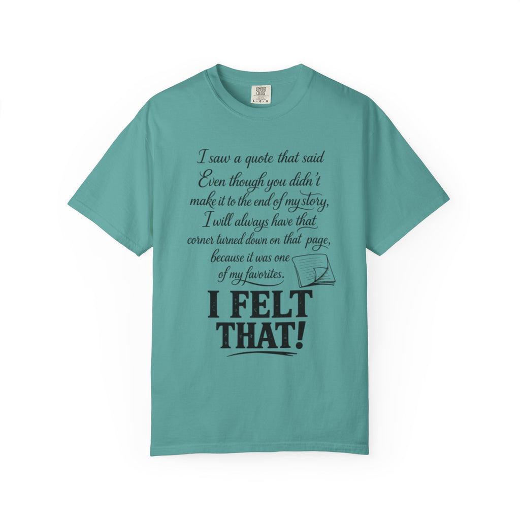 I Felt That Quote Graphic T-Shirt