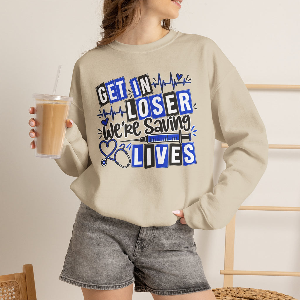 Get In Loser We're Saving Lives Sweatshirt, Funny Nurse Gift, Medical Worker Shirt, Doctor EMT Paramedic Gift, Healthcare Crewneck