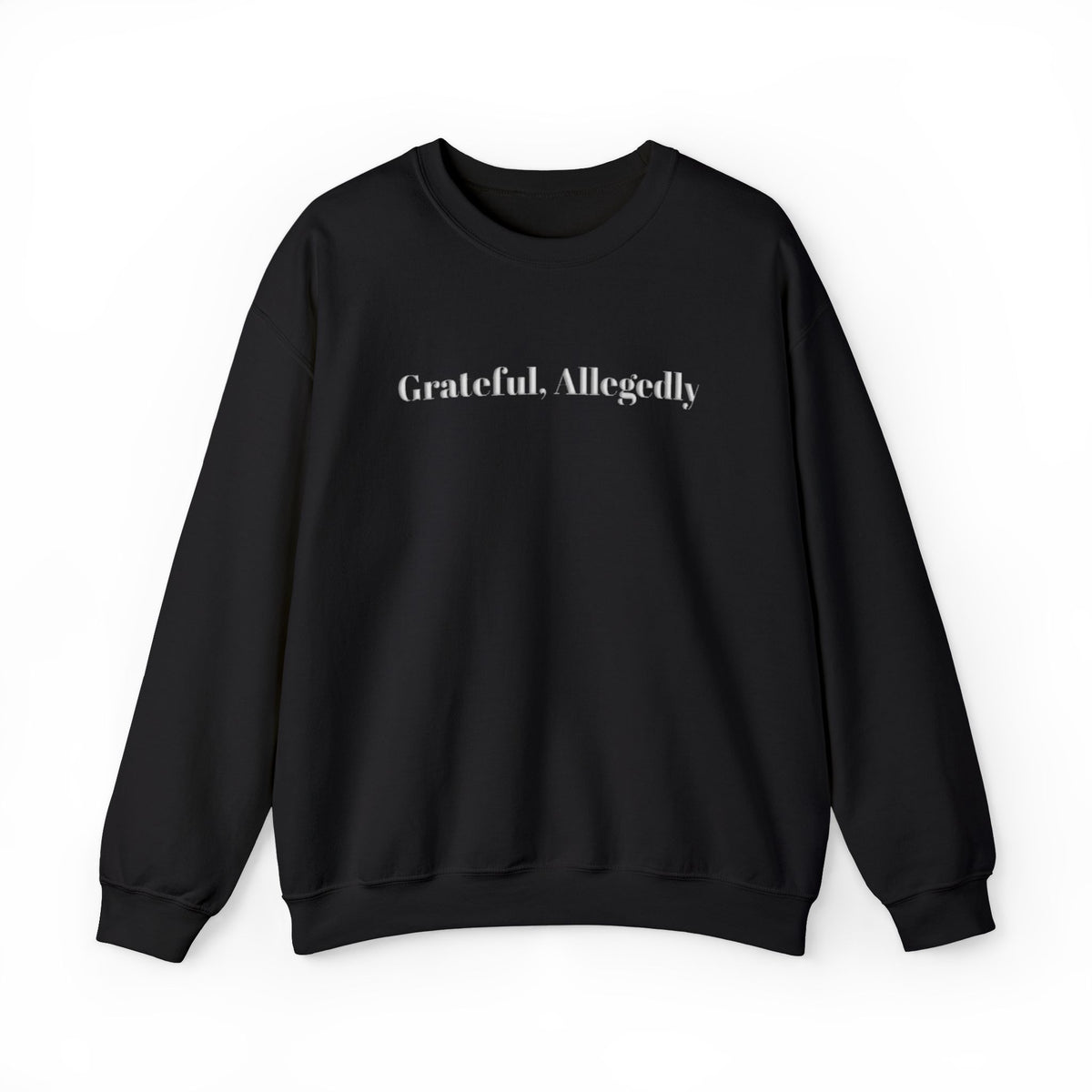 Grateful Allegedly Sweatshirt, Funny Thanksgiving Sweatshirt, Puff Print Crewneck, Sarcastic Thanksgiving Shirt, Fall Sweatshirt, Thanksgiving Gift