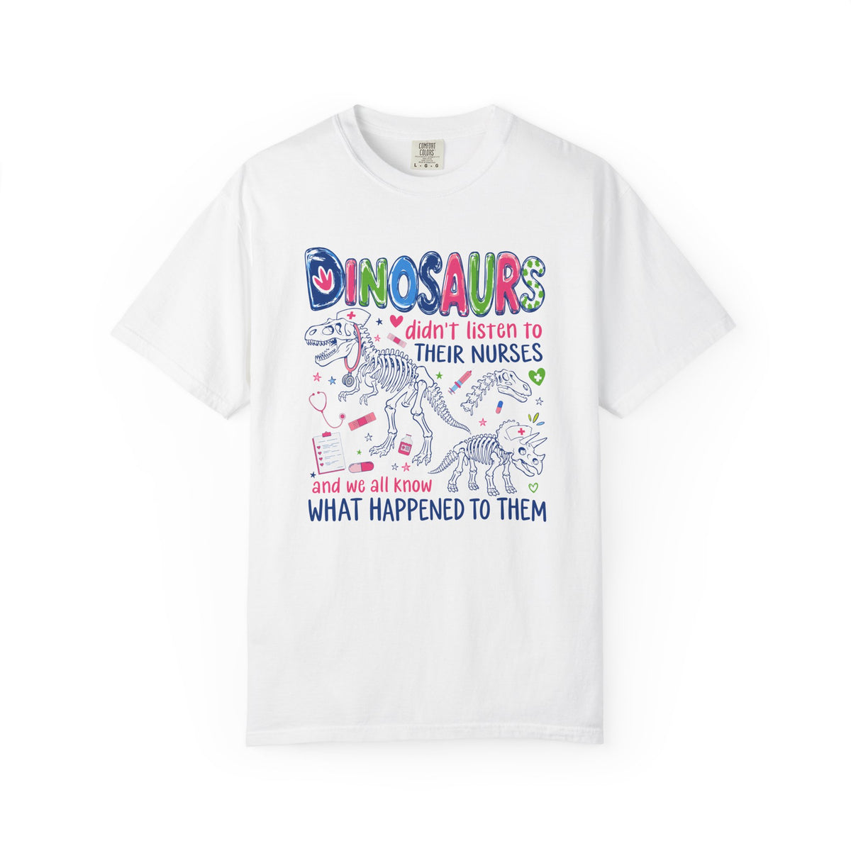 Funny Nurse Shirt, Dinosaurs Didn't Listen to Their Nurses Tee, Dinosaur Nurse Gift, Nursing Humor T-Shirt, RN CNA Gift, Healthcare Worker