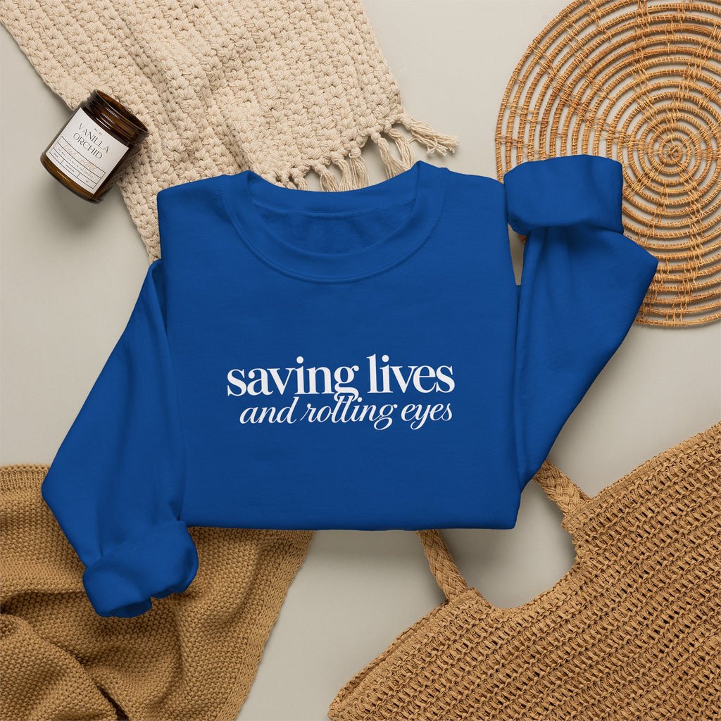 Saving Lives and Rolling Eyes Sweatshirt, Funny Nurse Gift, Doctor Sweatshirt, Healthcare Worker Gift, Sarcastic Medical Crewneck