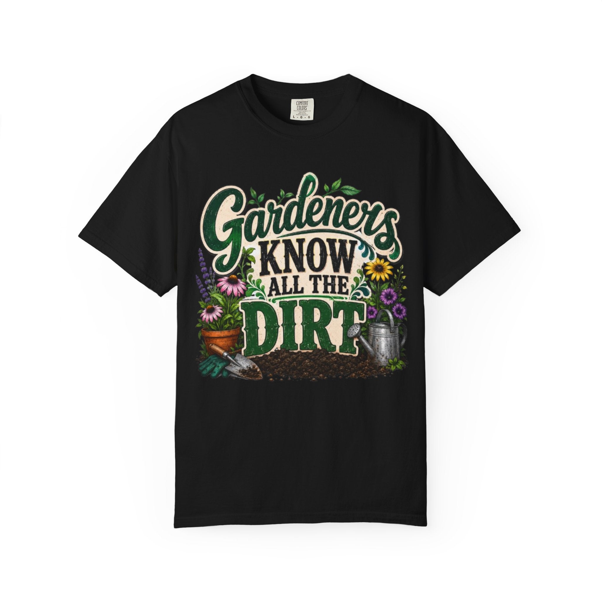 Gardeners Know All the Dirt Tee Funny Gardening T Shirt for Plant Lovers