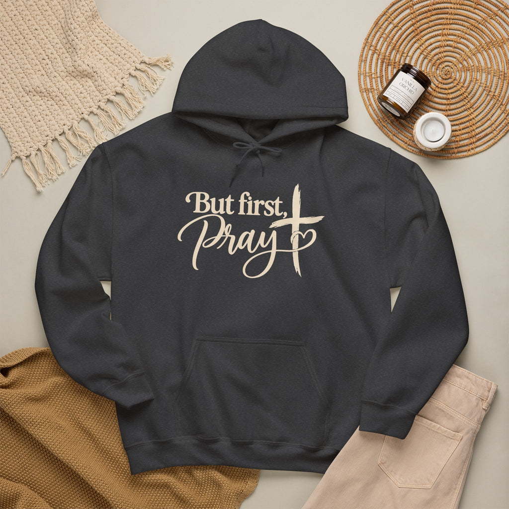 But First Pray Hoodie Faith Based Christian Hooded Sweatshirt