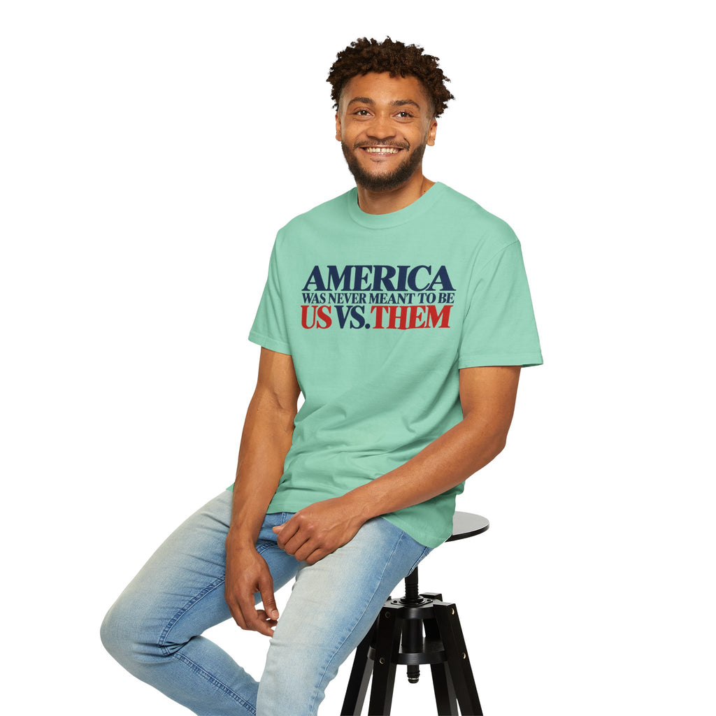 America Was Never Meant to Be Us vs Them Shirt, Unity Over Division Tee, Patriotic Statement T-Shirt, Comfort Colors Unisex Tee