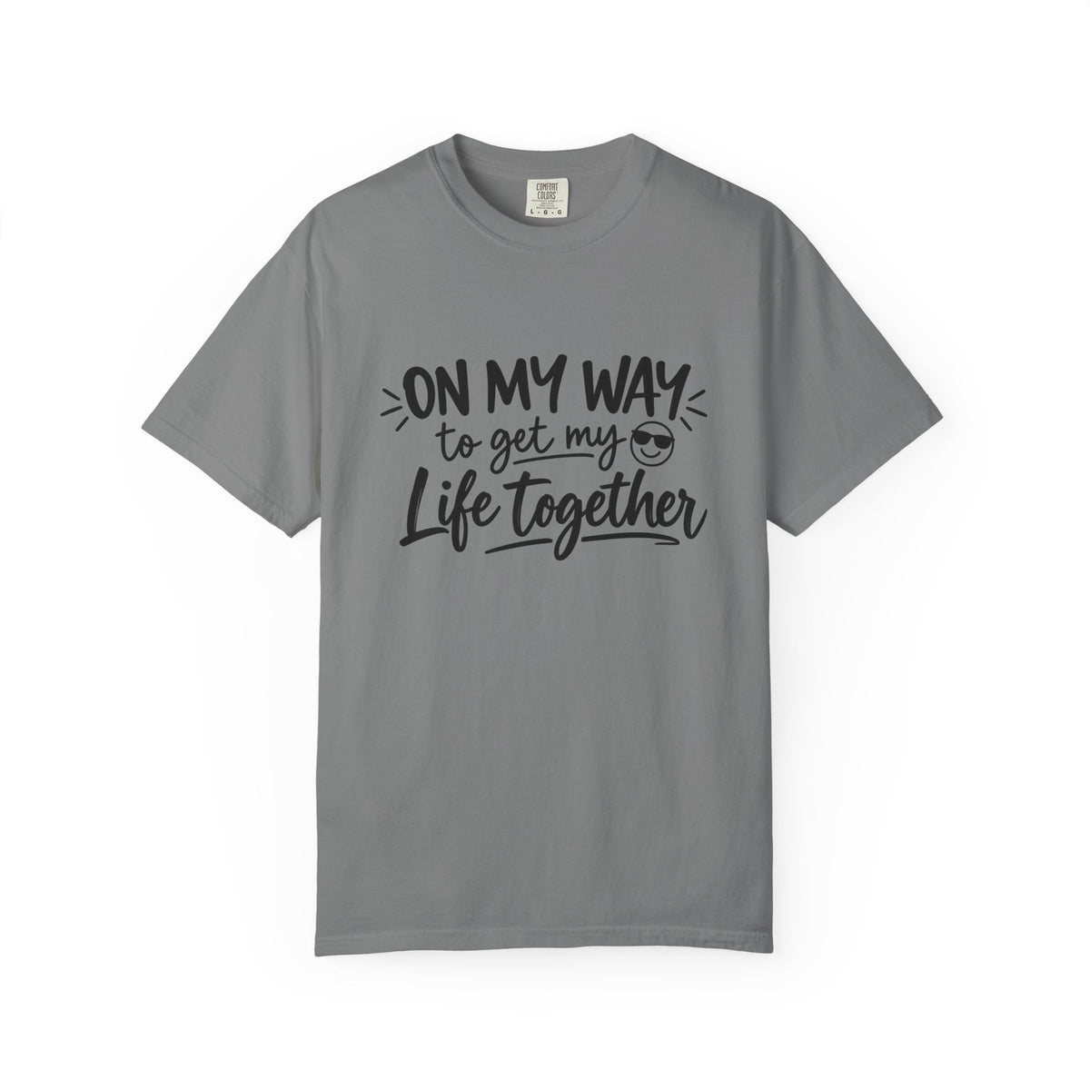 Tee Shirt On My Way to Get My Life Together Motivational Graphic Tee