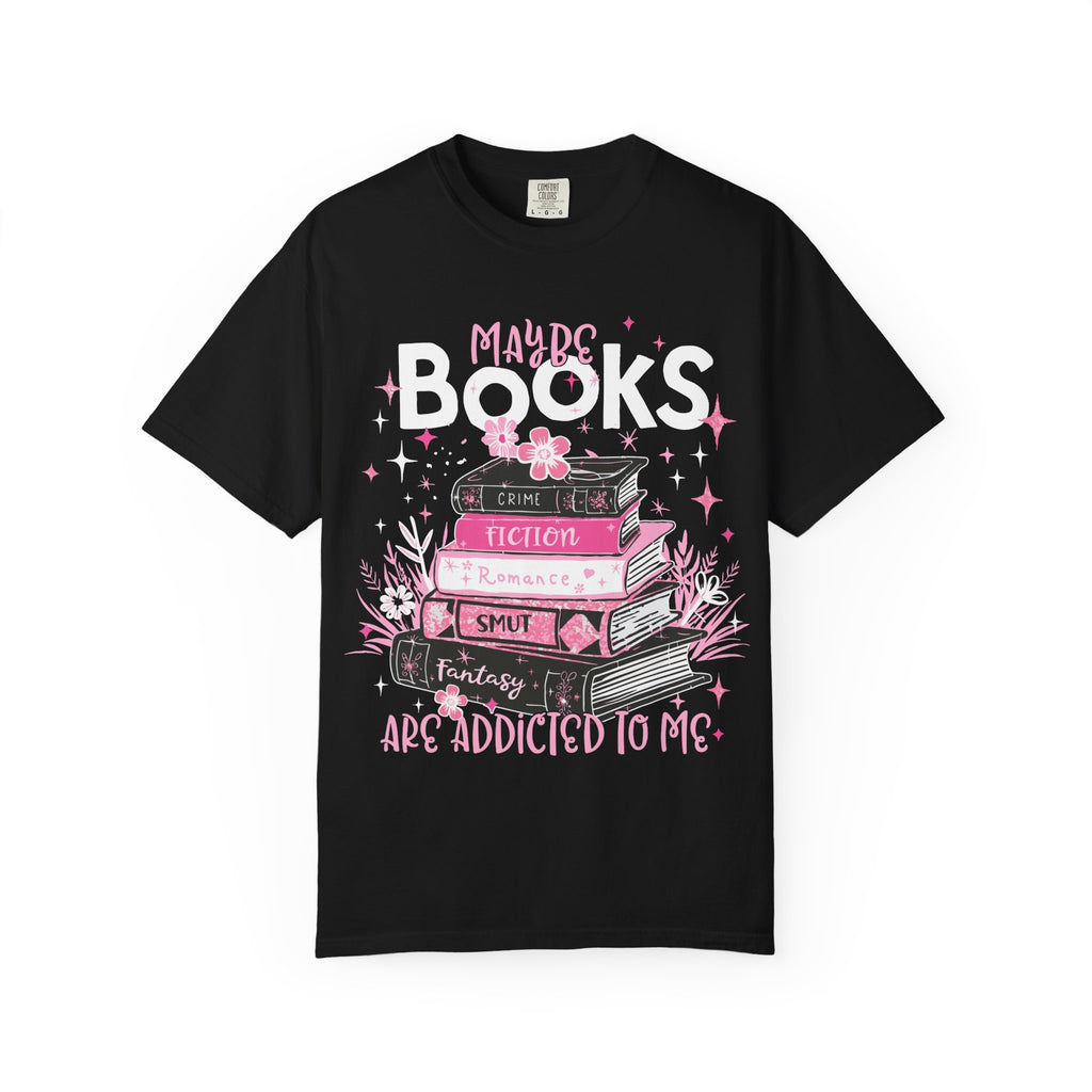 Maybe Books Are Addicted To Me T-Shirt