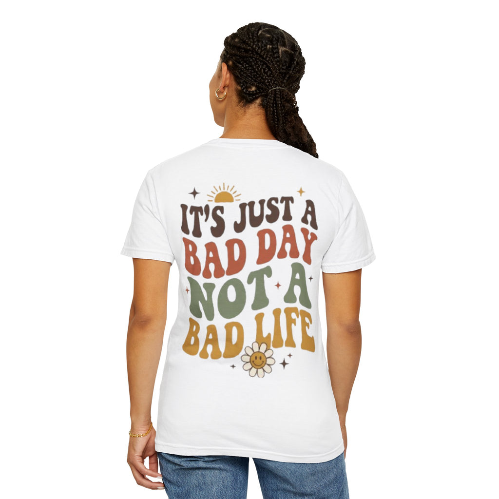 Its Just a Bad Day Not a Bad Life T-Shirt Retro Positive Sunflower Tee