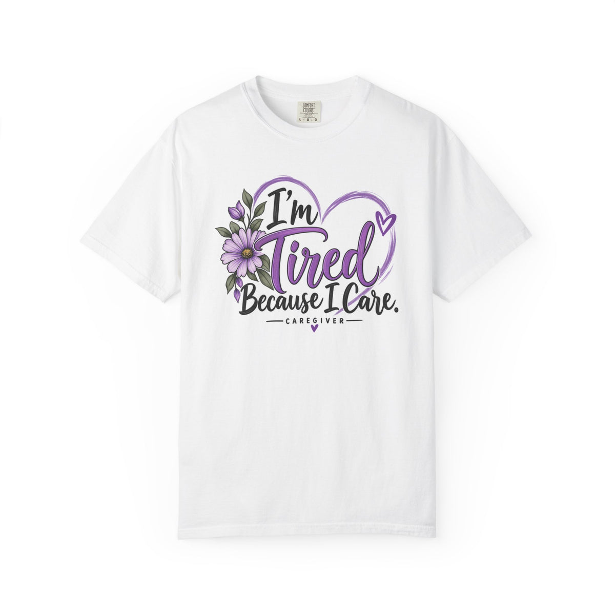 Im Tired Because I Care floral heart T Shirt Caregiver tee