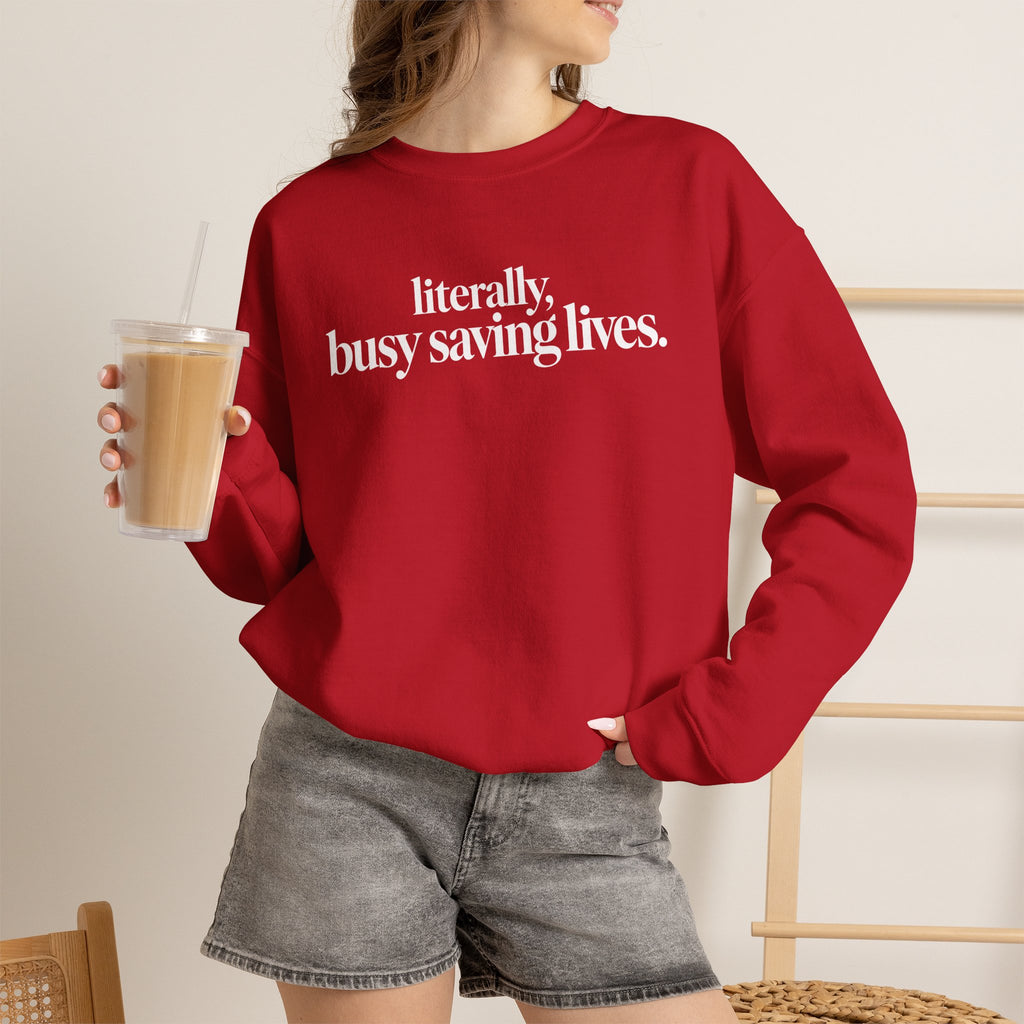 Literally Busy Saving Lives Sweatshirt, Funny Nurse Sweatshirt, Doctor Gift, Healthcare Worker Shirt, Minimalist Medical Crewneck