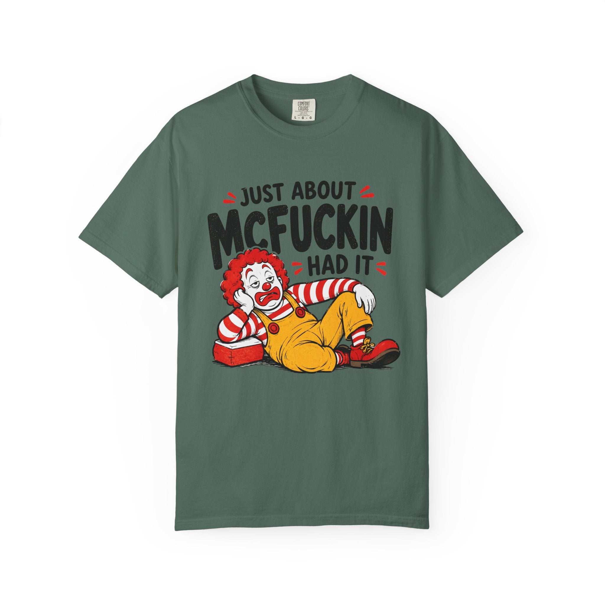 Just About McFuckin Had It T Shirt Funny Sarcastic Clown Graphic Tee