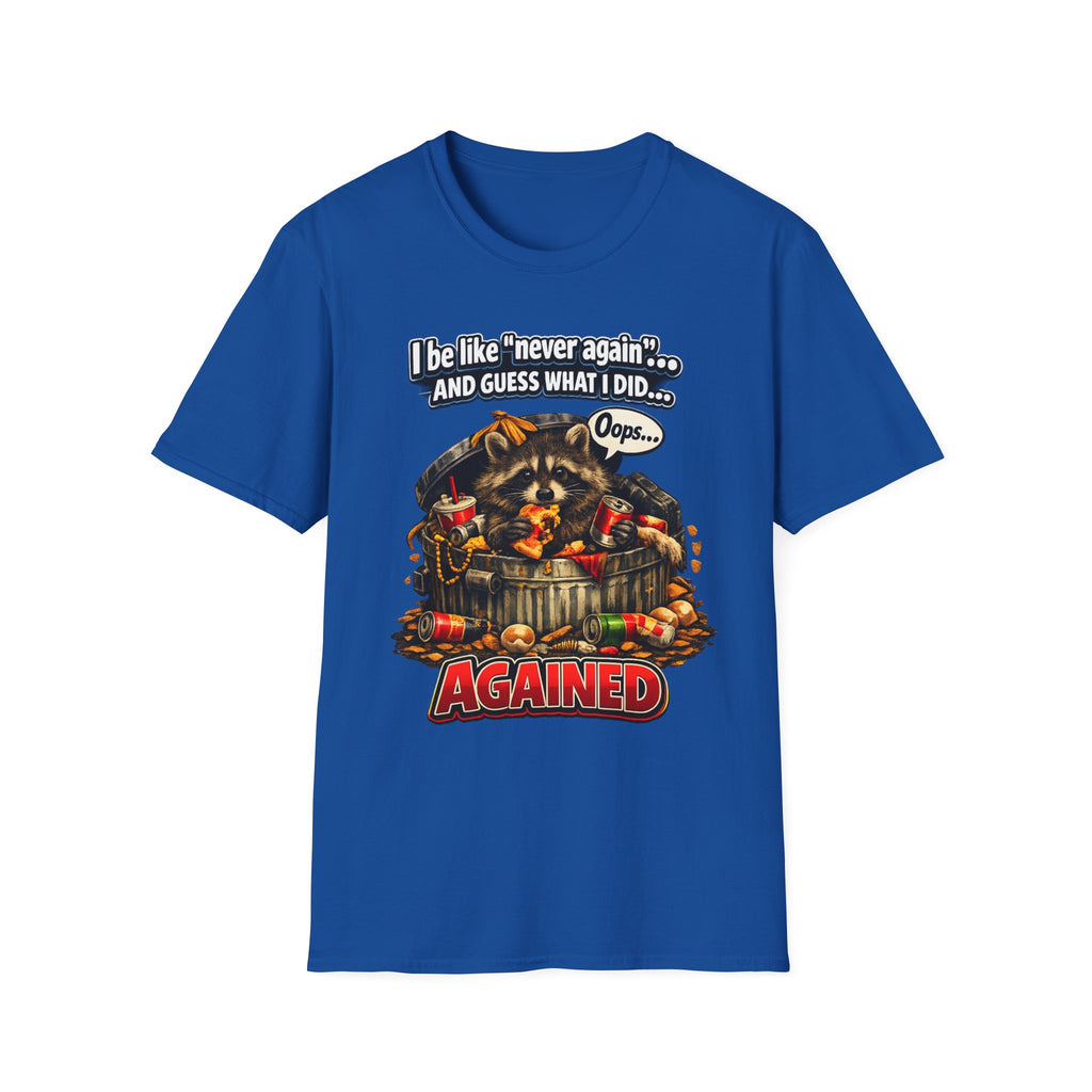 Raccoon 'I Be Like Never Again... And Guess What I Did Again!' T-Shirt