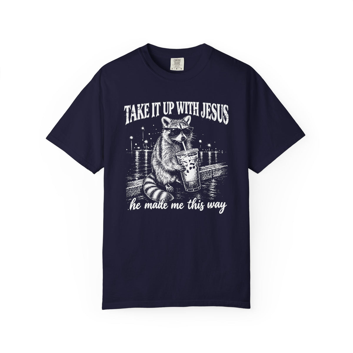 Take It Up With Jesus Shirt, Funny Raccoon Tee, He Made Me This Way, Sarcastic Christian Shirt, Funny Faith Gift, Unisex Graphic Tee