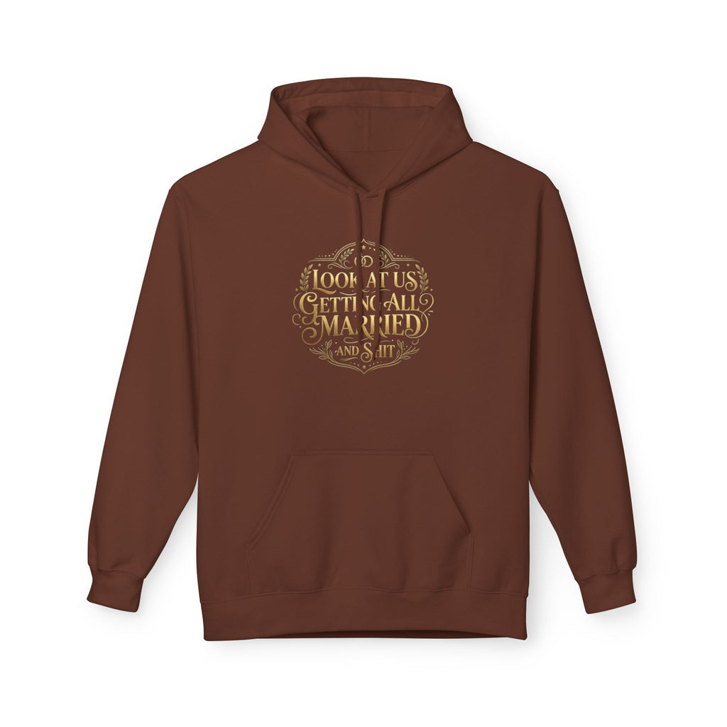 Look at us Getting All Married and Shit Hoodie