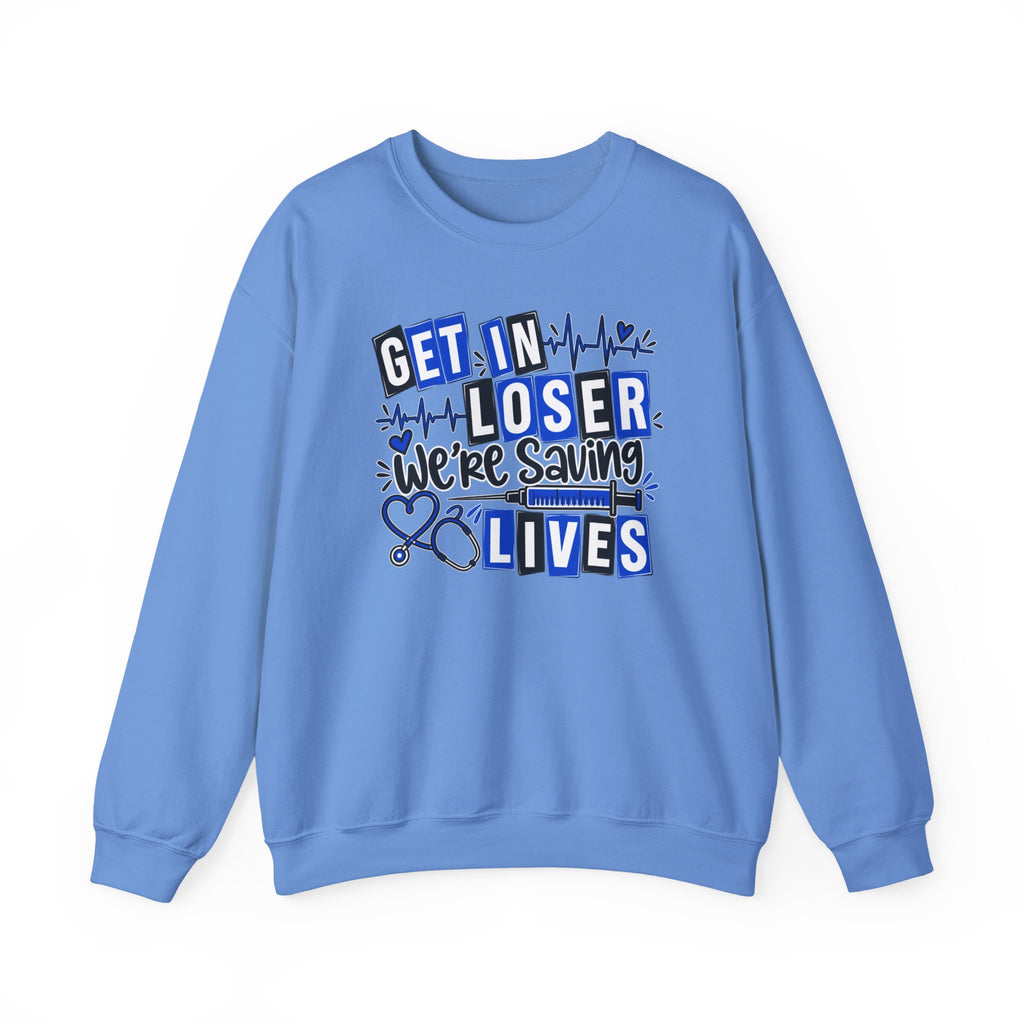 Get In Loser We're Saving Lives Sweatshirt, Funny Nurse Gift, Medical Worker Shirt, Doctor EMT Paramedic Gift, Healthcare Crewneck