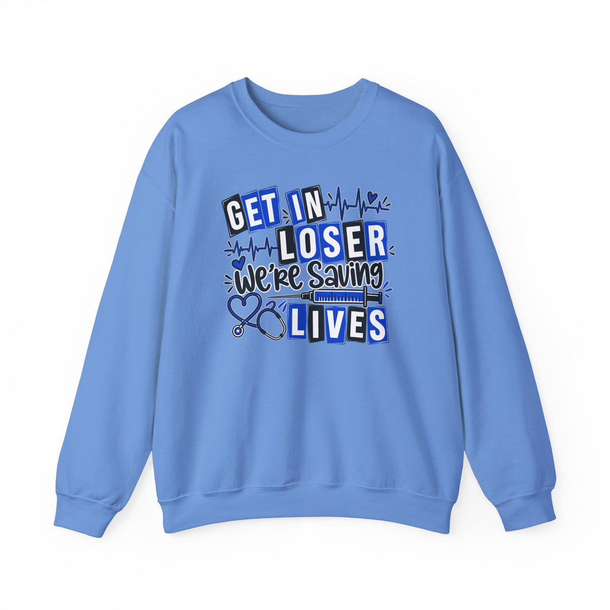 Get In Loser We're Saving Lives Sweatshirt, Funny Nurse Gift, Medical Worker Shirt, Doctor EMT Paramedic Gift, Healthcare Crewneck