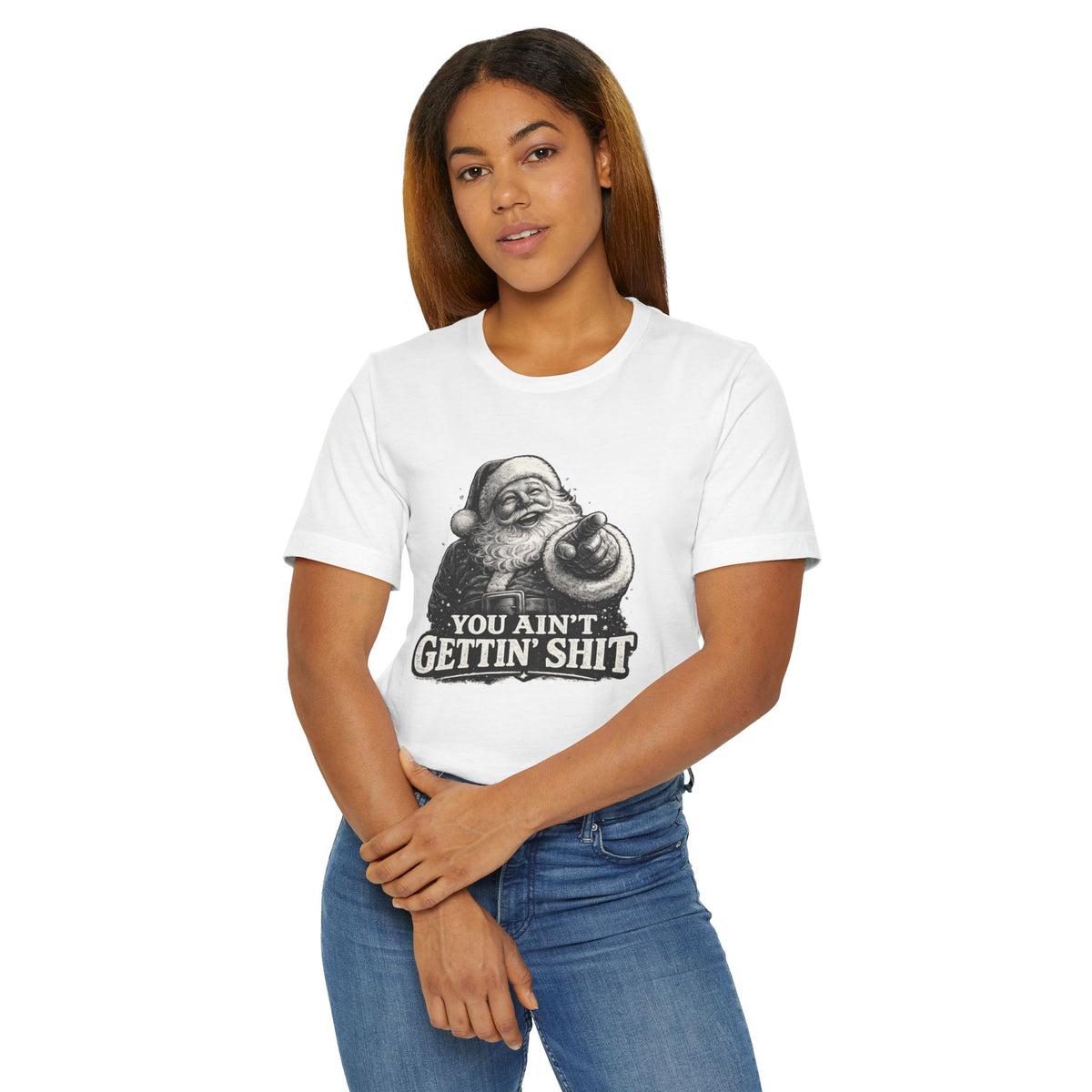 Funny Santa Tee Shirt You Aint Gettin Sh t Holiday Tee