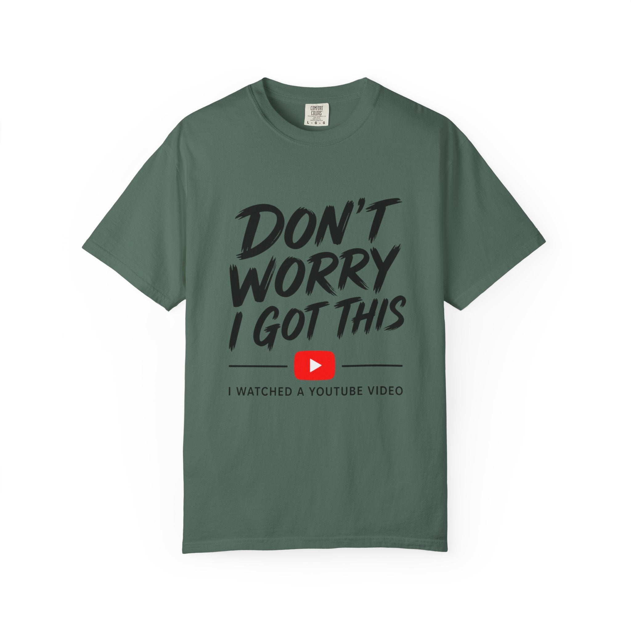 T Shirt Don't Worry I Got This Funny YouTube Video Quote Tee