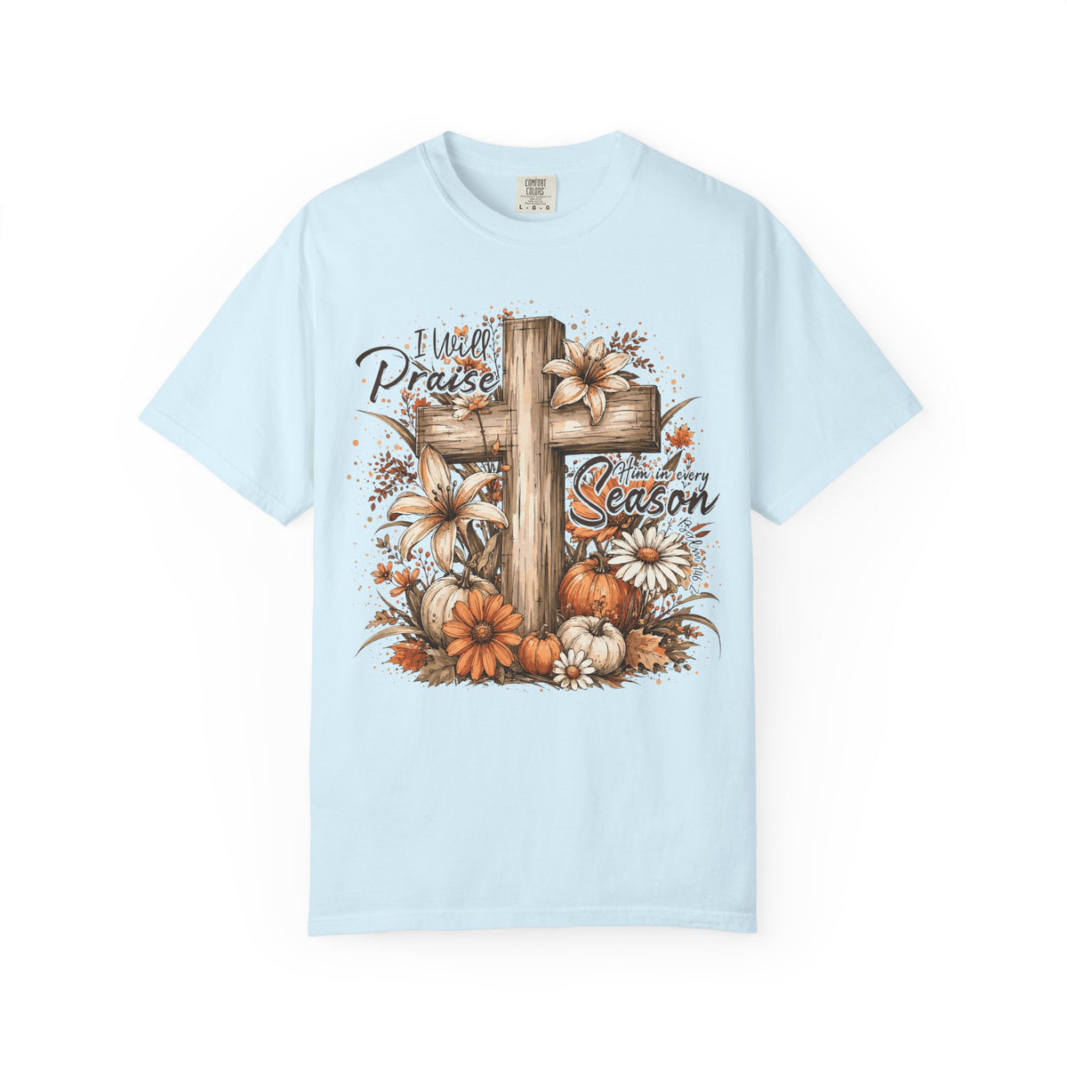 Tee Shirt I Will Praise Every Season Cross with Fall Pumpkins and Flowers