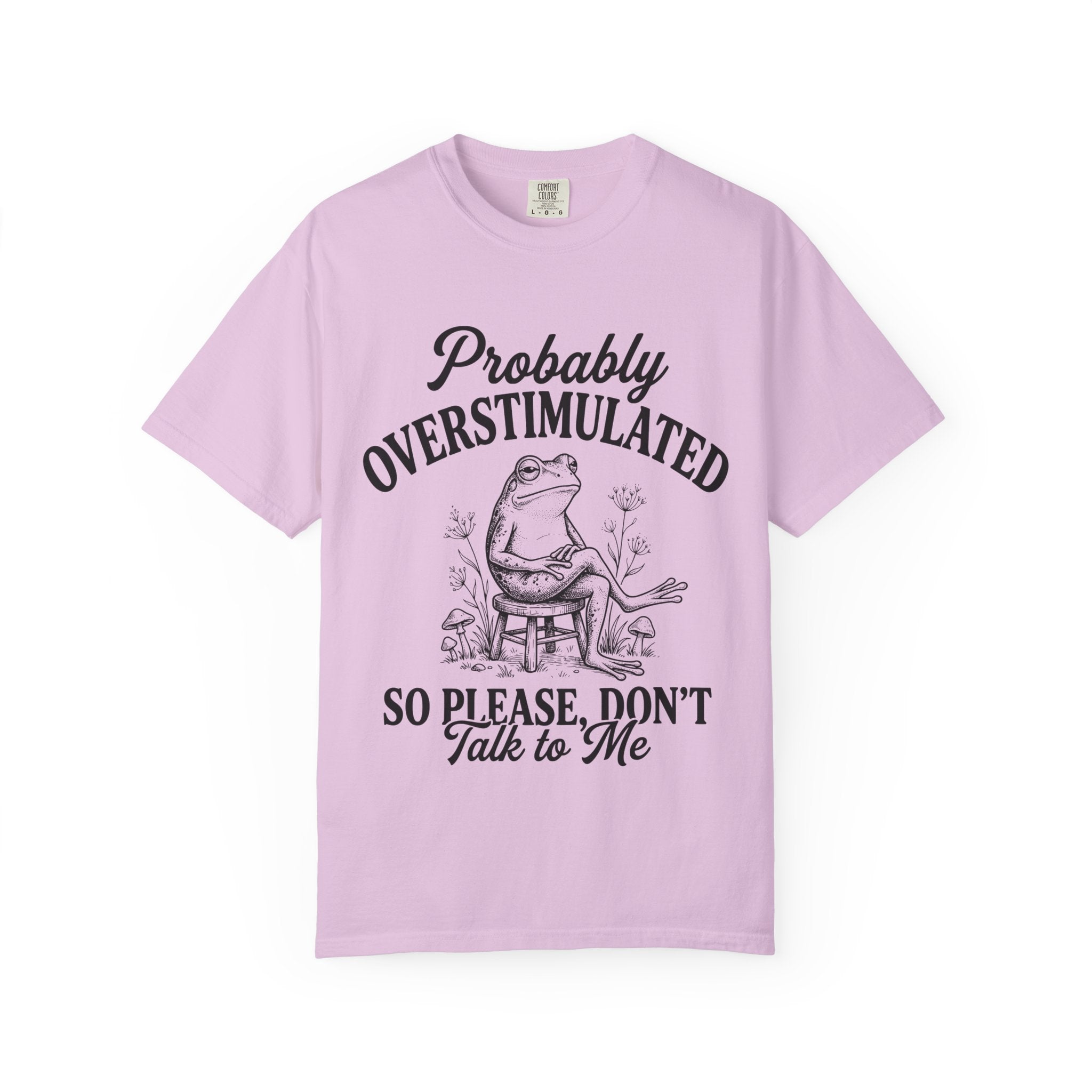 Probably Overstimulated T Shirt So Please Don't Talk to Me Frog Graphic Tee