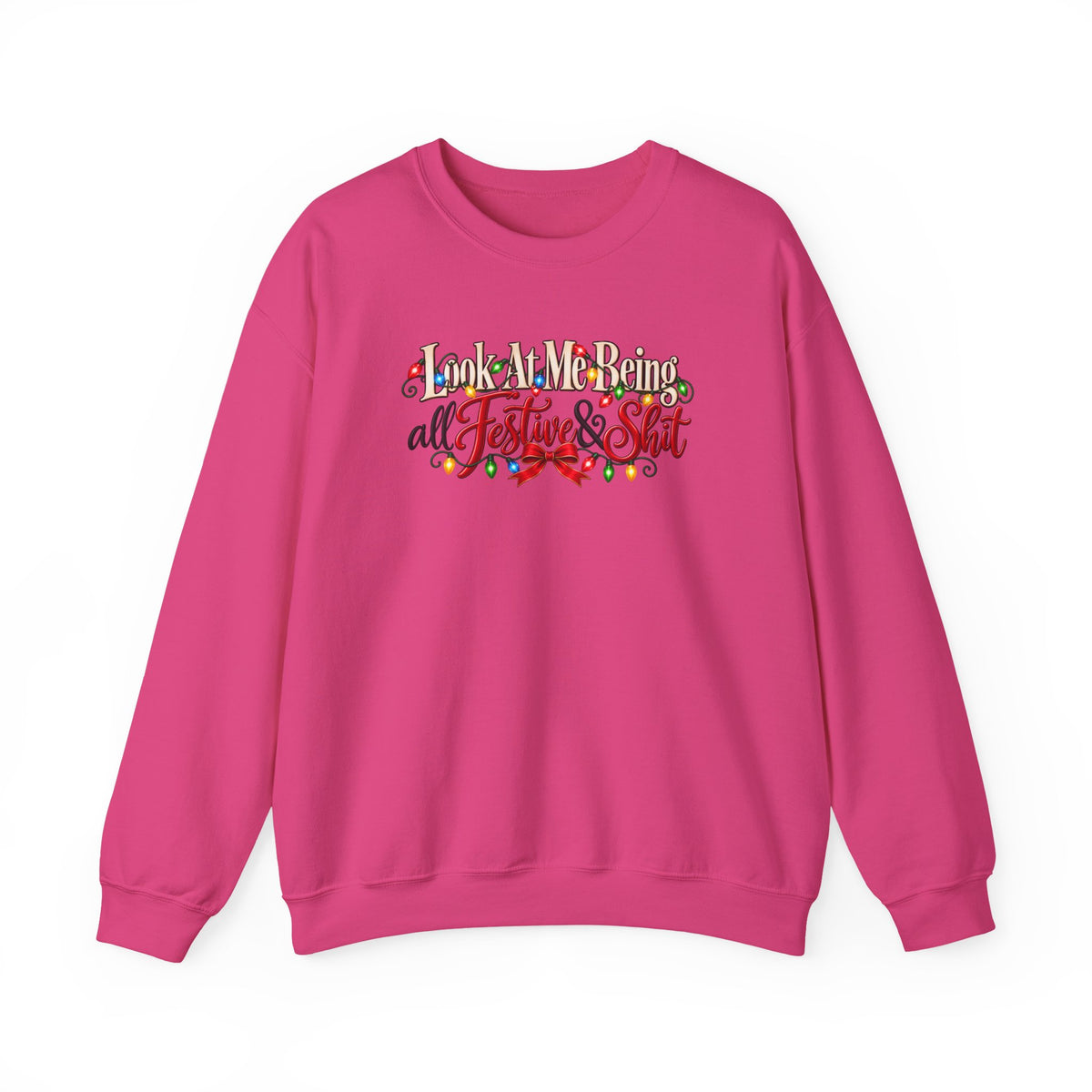 Funny Christmas Sweatshirt, Look at Me Being All Festive and Shit, Sarcastic Holiday Crewneck, Christmas Lights Sweatshirt, Xmas Gift