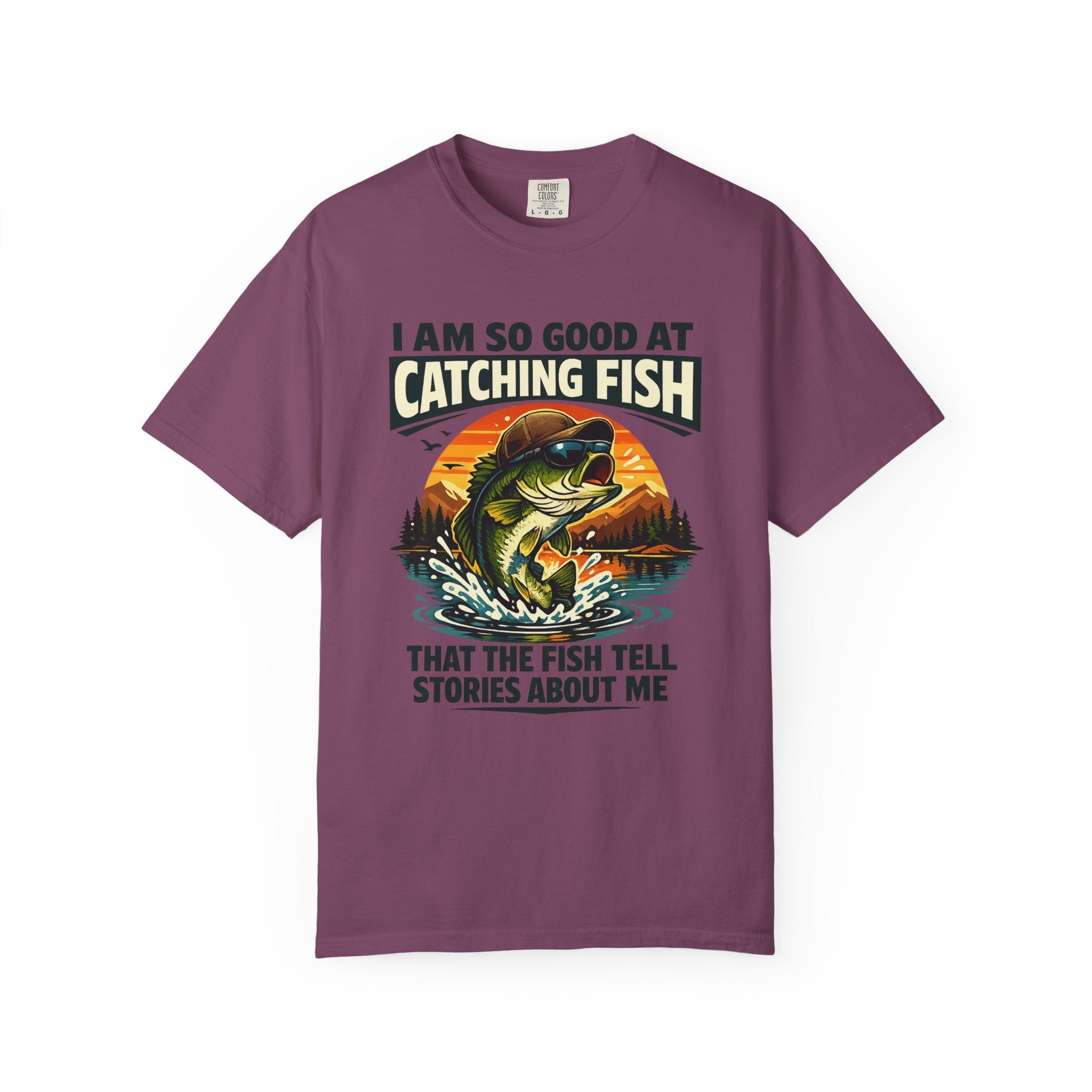 Fishing T Shirt I Am So Good at Catching Fish That the Fish Tell Stories About Me