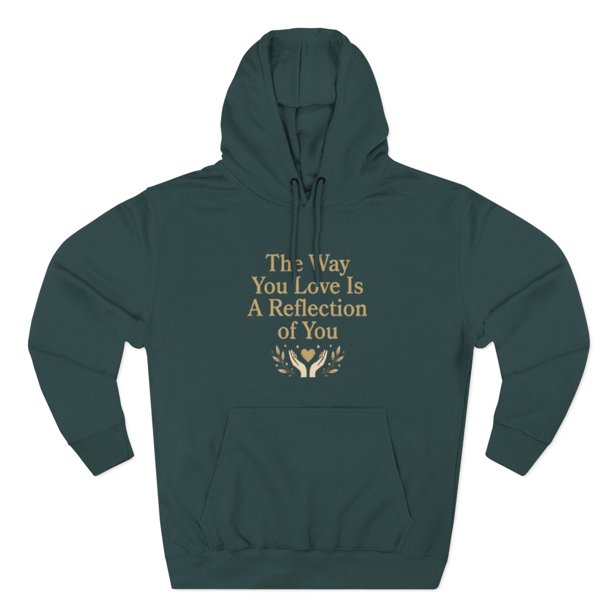 Inspirational Love Quote Hoodie The Way You Love Is A Reflection of You Fleece Pullover