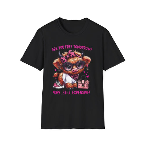 Are You Free Tomorrow? Still Expensive Cow Graphic T-Shirt