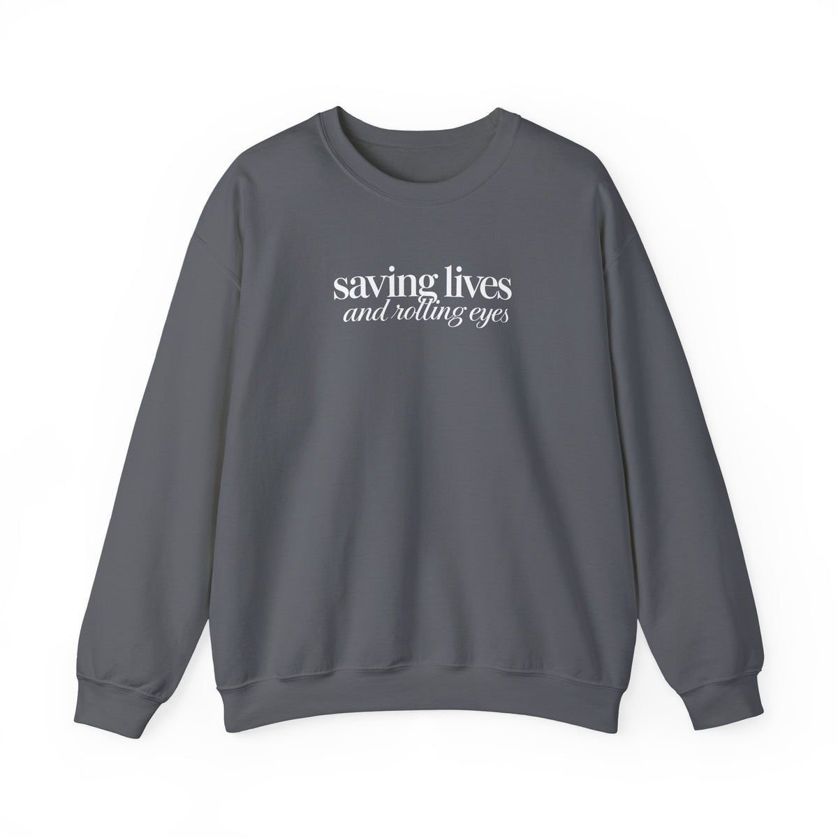 Saving Lives and Rolling Eyes Sweatshirt, Funny Nurse Gift, Doctor Sweatshirt, Healthcare Worker Gift, Sarcastic Medical Crewneck