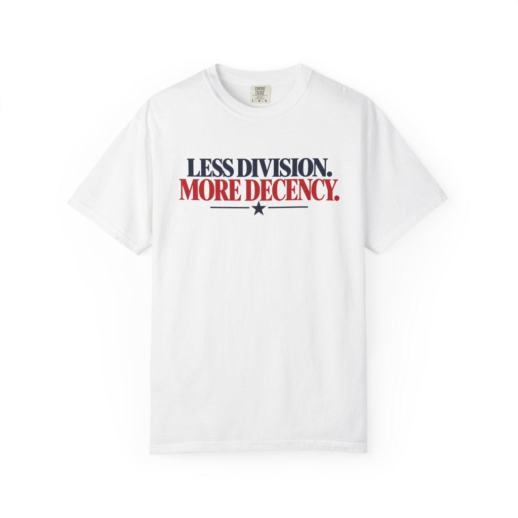 Less Division More Decency Shirt, Kindness Matters Tee, Unity T-Shirt, Comfort Colors Patriotic Shirt, Positive Message Graphic Tee