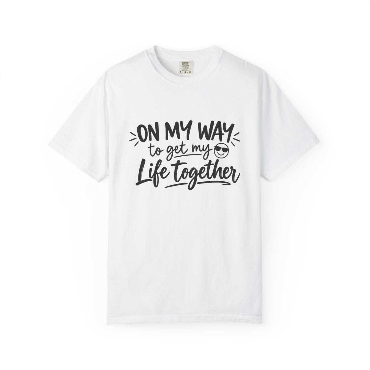Tee Shirt On My Way to Get My Life Together Motivational Graphic Tee
