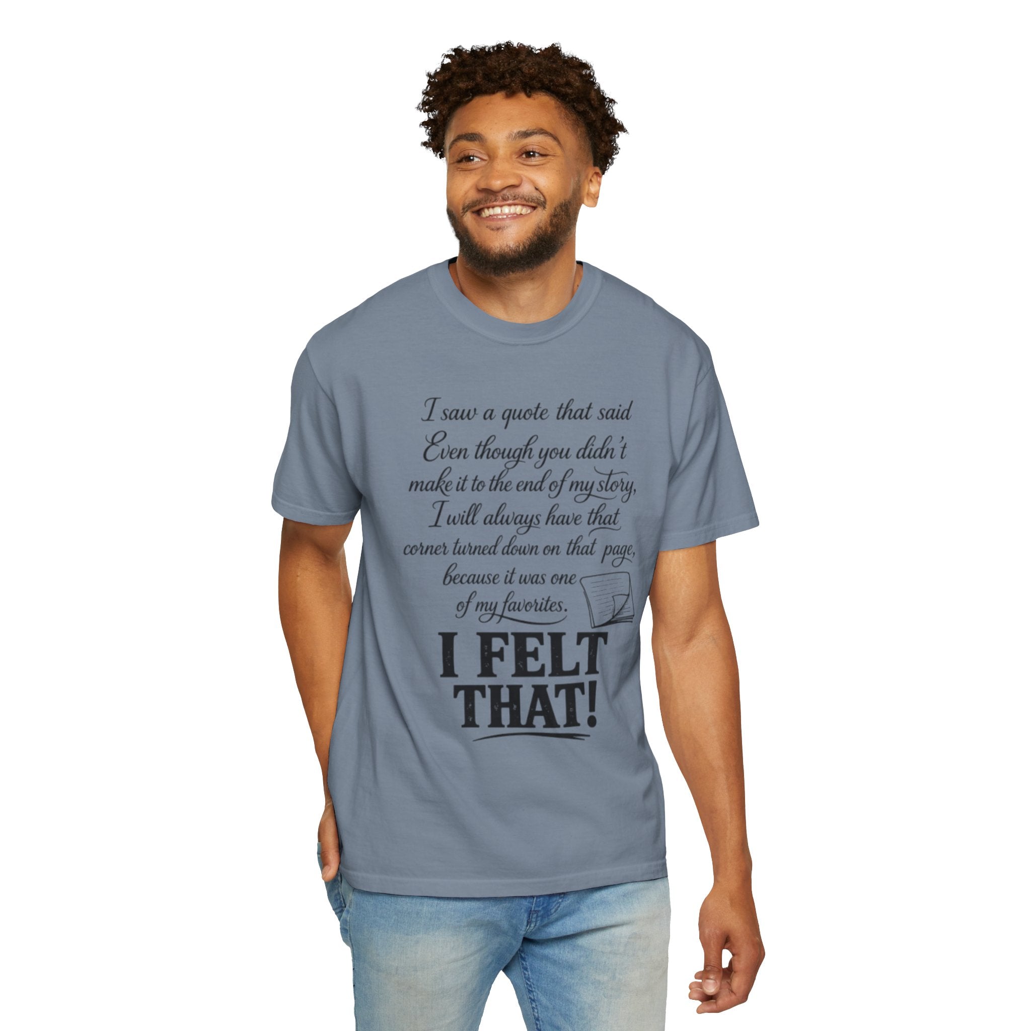 I Felt That Quote Graphic T-Shirt