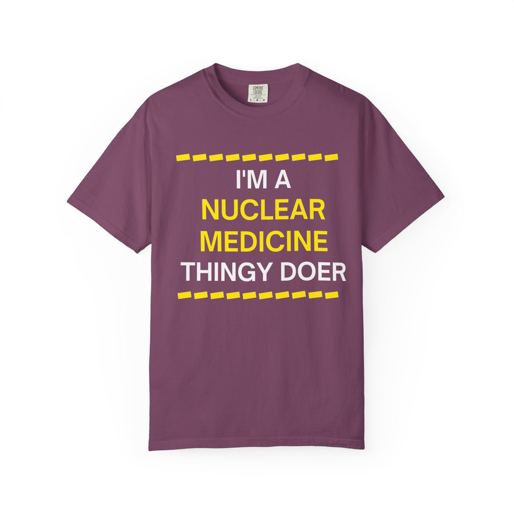 Nuclear Medicine Thingy Doer TShirt Funny Tech Medical Radiology Tee