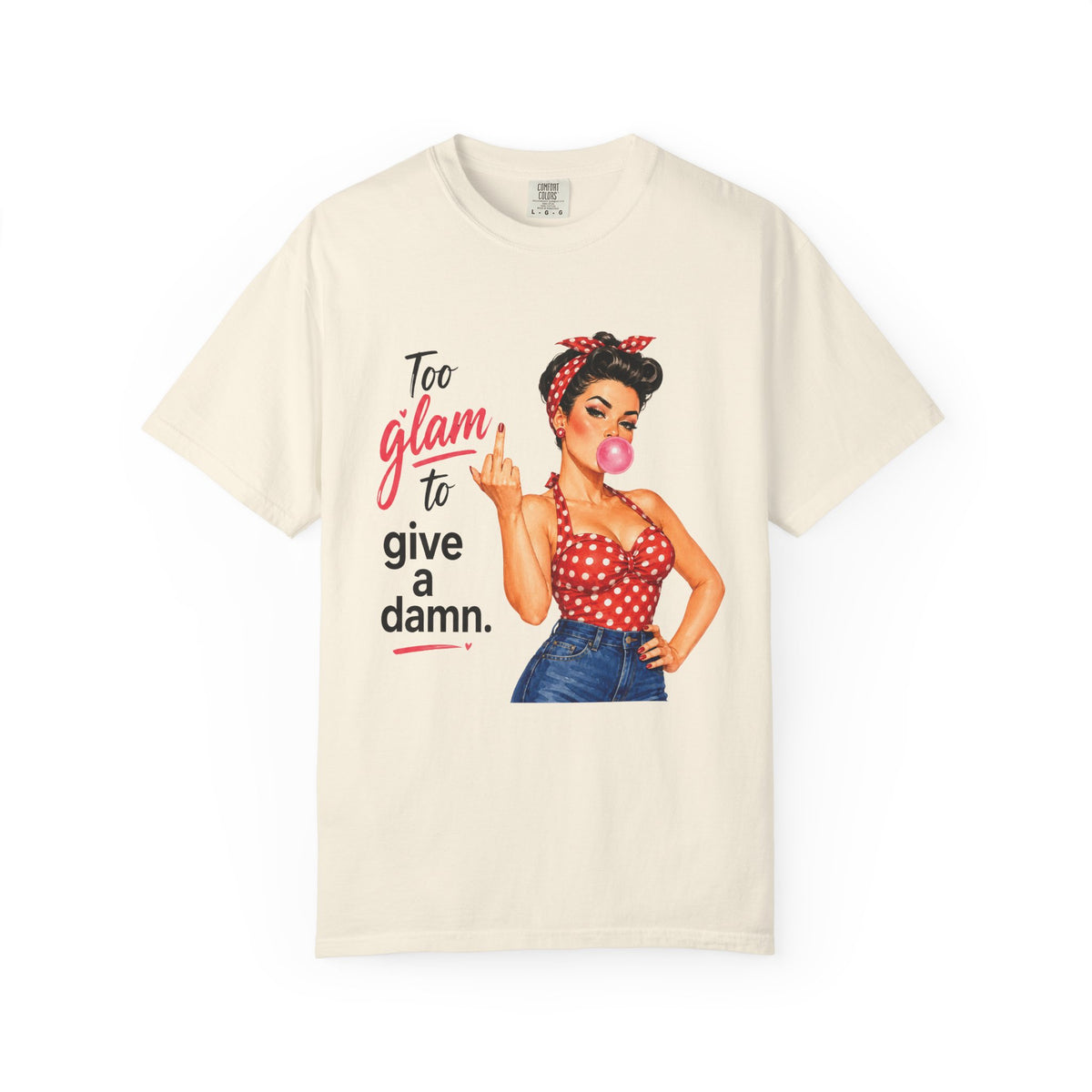 Too Glam to Give a Damn Retro Pin Up T Shirt
