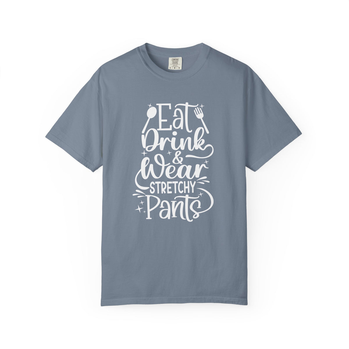 Eat Drink and Wear Stretchy Pants Tee Shirt
