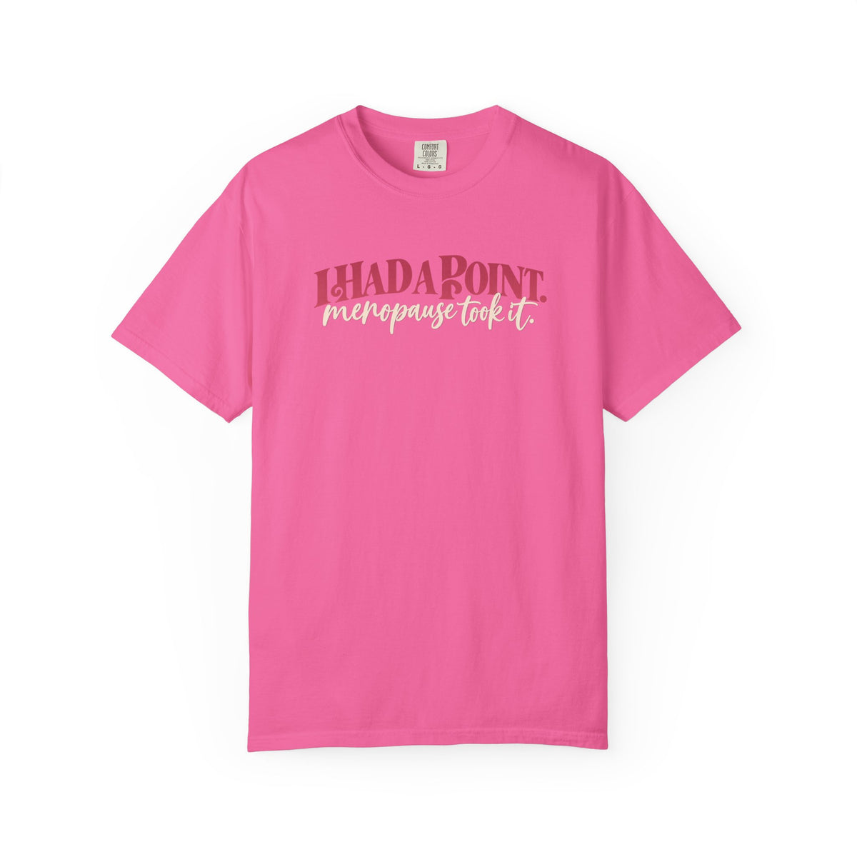 I Had A Point Menopause Took It Tee shirt | Funny Menopause Shirt