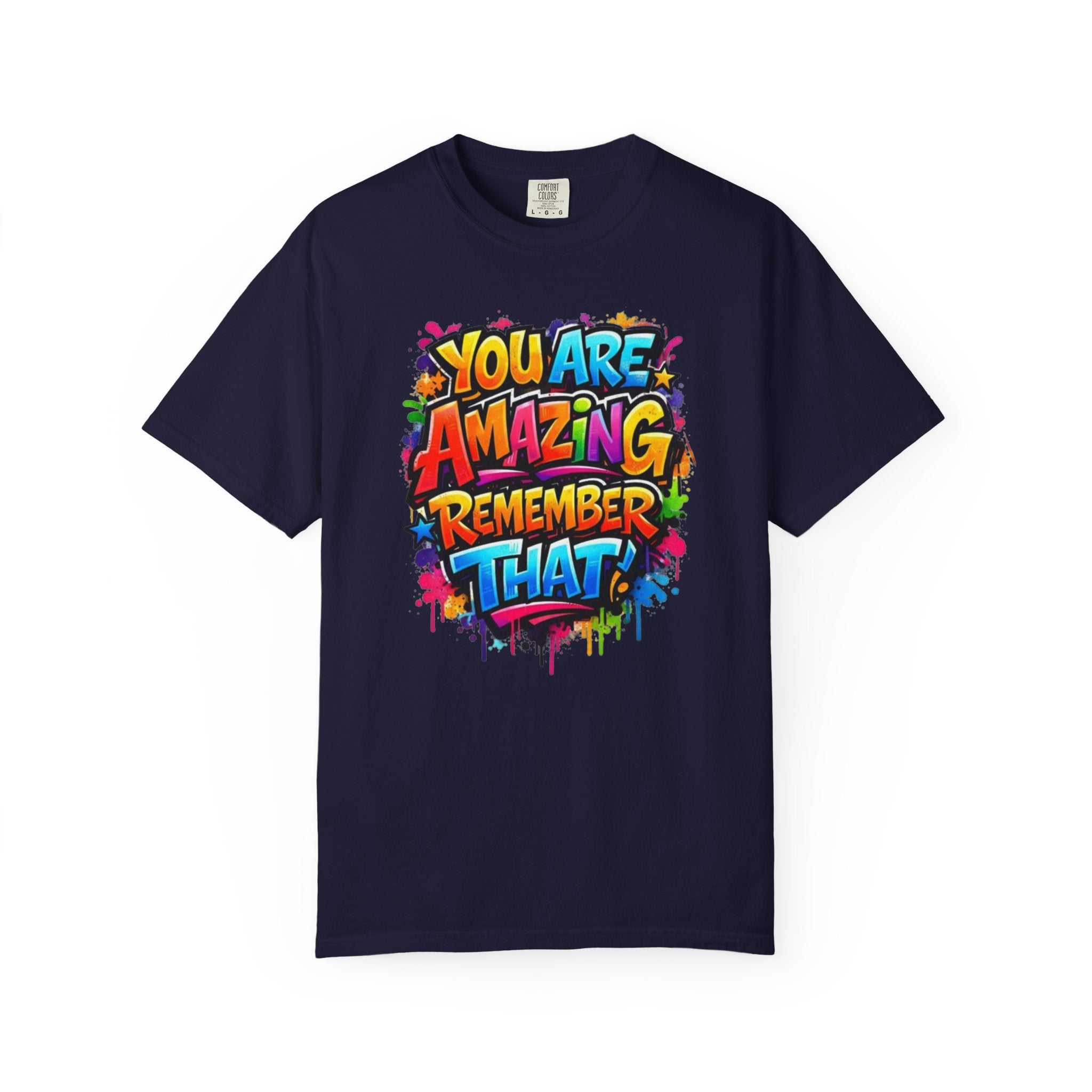You Are Amazing Remember That T Shirt Colorful Inspirational Graphic Tee