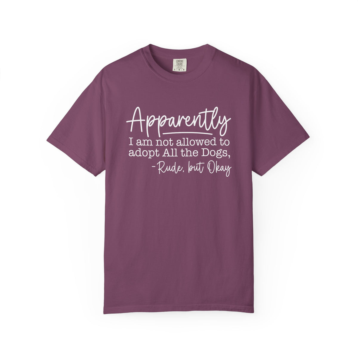 Tee Shirt Apparently I Am Not Allowed to Adopt All the Dogs Funny Dog Lover Graphic Tee
