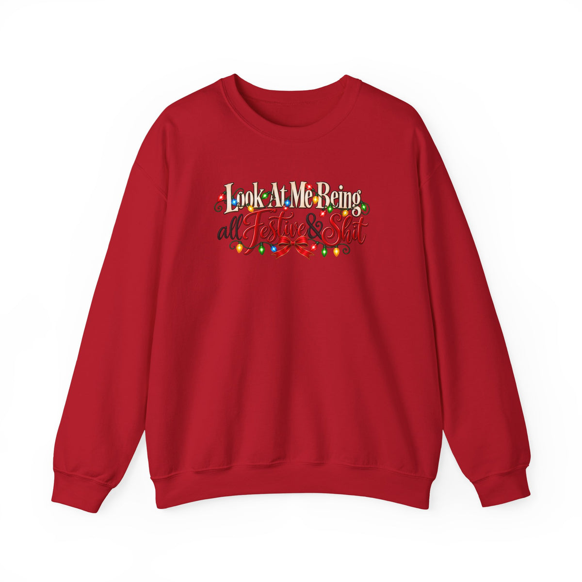 Funny Christmas Sweatshirt, Look at Me Being All Festive and Shit, Sarcastic Holiday Crewneck, Christmas Lights Sweatshirt, Xmas Gift