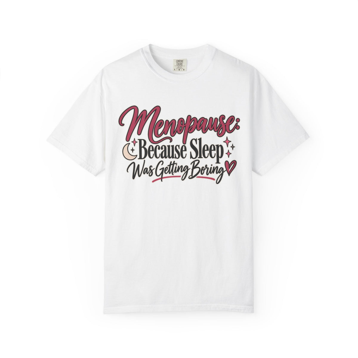 Funny Menopause Shirt, Because Sleep Was Getting Boring Tee, Menopause Humor T-Shirt, Women Over 40 50 Gift, Perimenopause Tee